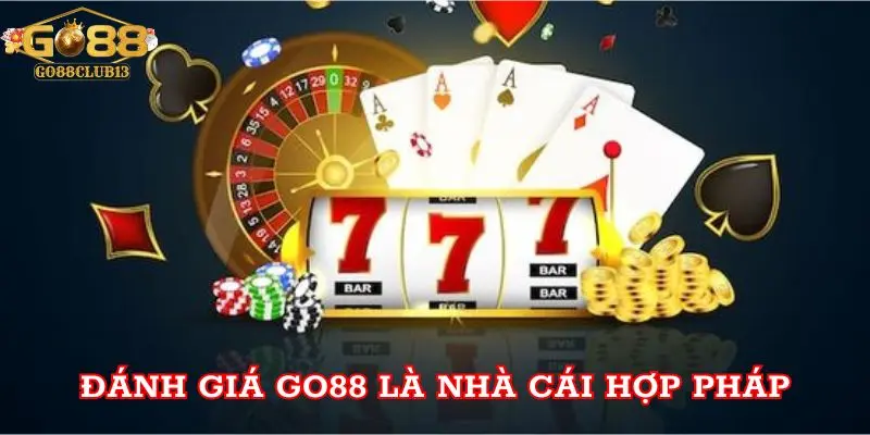 Đánh giá Go88 là nhà cái hợp pháp