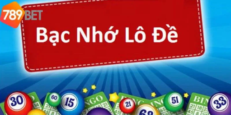 Khái quát tổng quan tìm hiểu về lô đề bạc nhớ