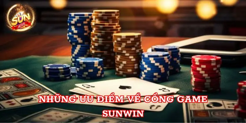 Những ưu điểm về cổng game Sunwin