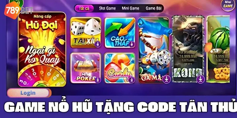 Game nổ hũ tặng code tân thủ hấp dẫn tại 789bet